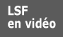 LSF en vidйo.